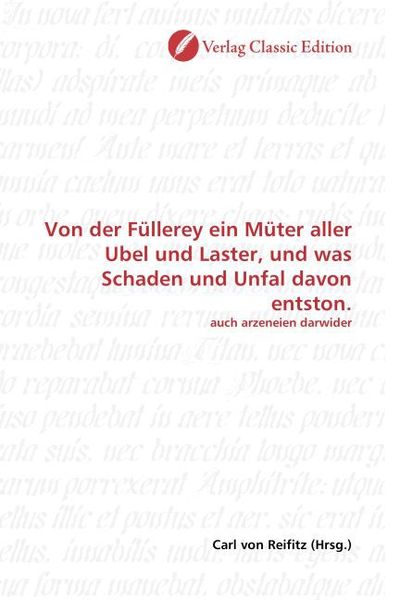Produktbild: Von der F&uuml;llerey ein M&uuml;ter aller Ubel und Laster, und was Schaden und Unfal davon entston.