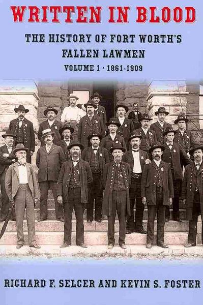 Produktbild: Written in Blood, Volume 1: The History of Fort Worth's Fallen Lawmen, 1861-1909