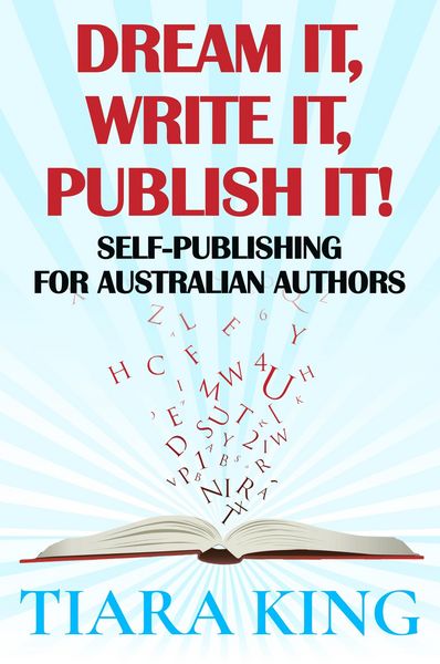 Produktbild: Dream It, Write It, Publish It! Self-Publishing for Australian Authors