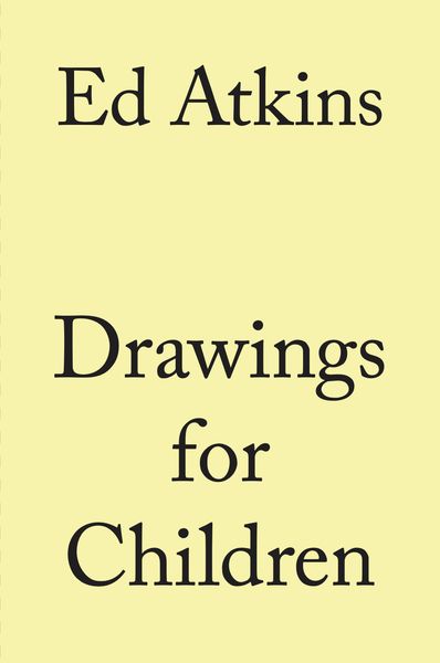 Produktbild: Ed Atkins. Drawings for Children