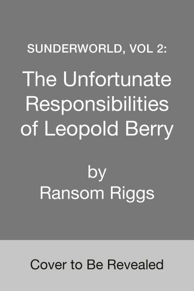 Produktbild: Sunderworld 02: The Unfortunate Responsibilities of Leopold Berry