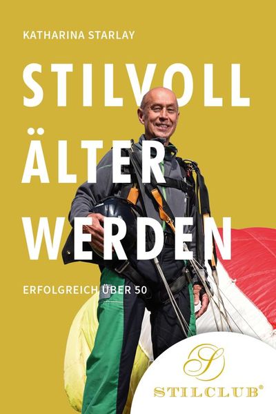 Stilvoll älter werden, Taschenbuch von Katharina Starlay, Stilclub, 9783948337148