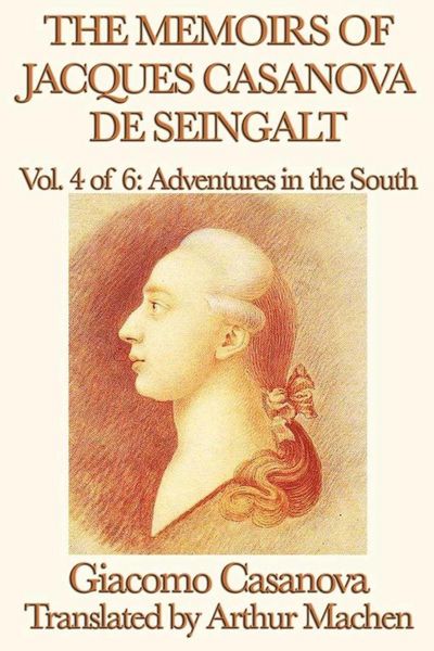 Produktbild: The Memoirs of Jacques Casanova de Seingalt Volume 4: Adventures in the South