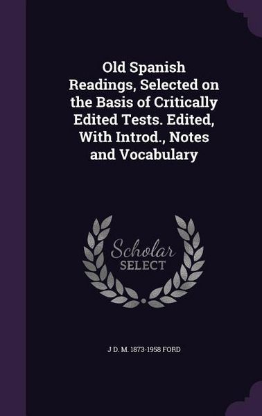 Produktbild: Old Spanish Readings, Selected on the Basis of Critically Edited Tests. Edited, With Introd., Notes and Vocabulary