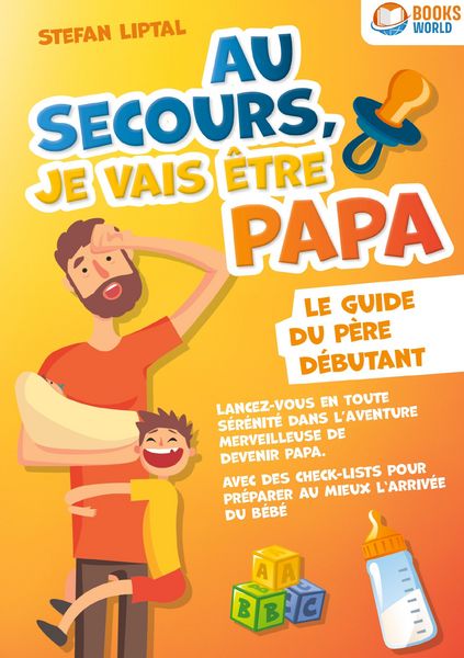 Produktbild: Au secours, je vais &ecirc;tre papa - Le guide du p&egrave;re d&eacute;butant
