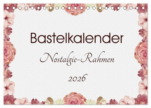 Produktbild: Bastelkalender Nostalgie-Rahmen 2026 (Tischkalender 2026 DIN A5 quer), CALVENDO Monatskalender