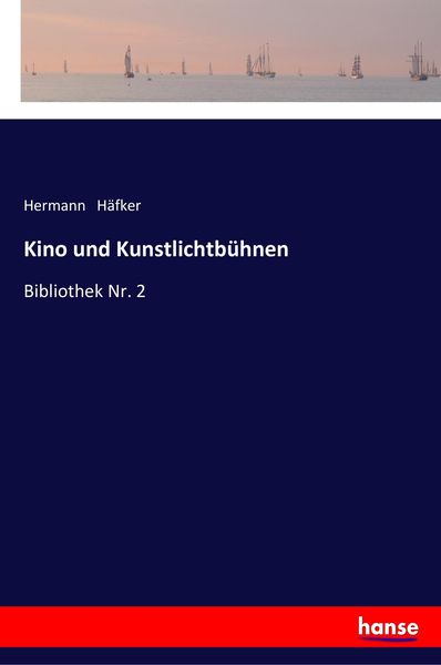 Kino und Kunstlichtbühnen, Taschenbuch von Hermann Häfker, Hansebooks, 9783337358655
