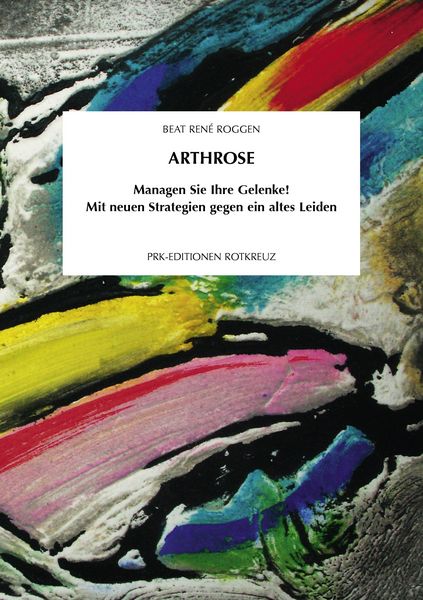 Arthrose, Taschenbuch von Beat René Roggen, PRK Media, Beat René Roggen, 9783907647066