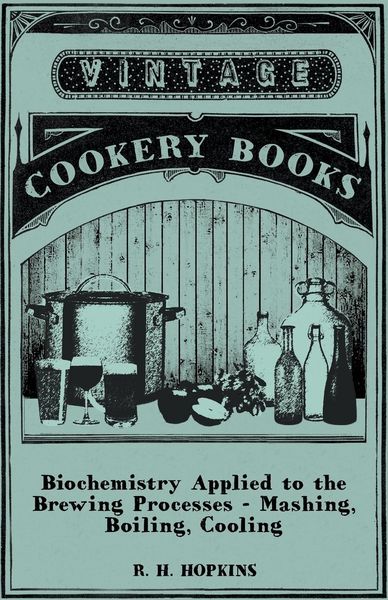 Produktbild: Biochemistry Applied to the Brewing Processes - Mashing, Boiling, Cooling