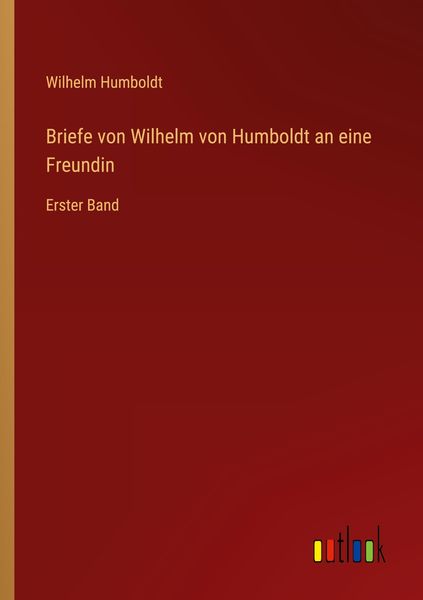 Produktbild: Briefe von Wilhelm von Humboldt an eine Freundin