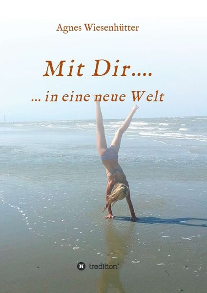 Mit Dir...., Taschenbuch von Agnes Wiesenhütter, Tredition, 9783746903071