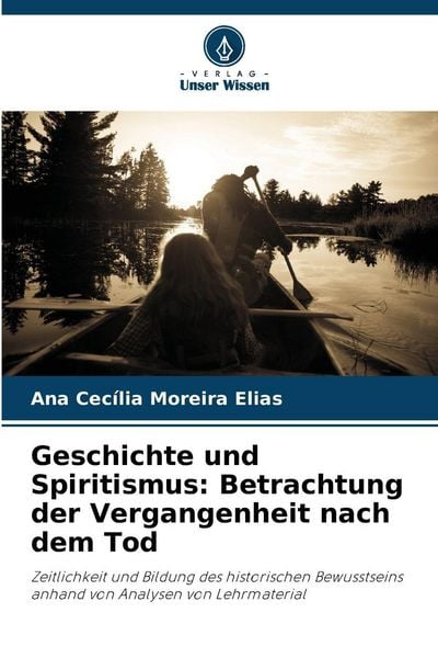 Produktbild: Geschichte und Spiritismus: Betrachtung der Vergangenheit nach dem Tod