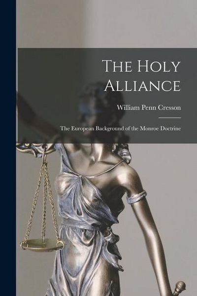 Produktbild: The Holy Alliance: The European Background of the Monroe Doctrine