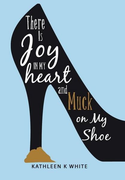 Produktbild: There Is Joy in My Heart and Muck on My Shoe