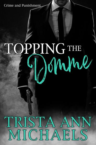 Produktbild: Topping The Domme (Crime and Punishment, #1)