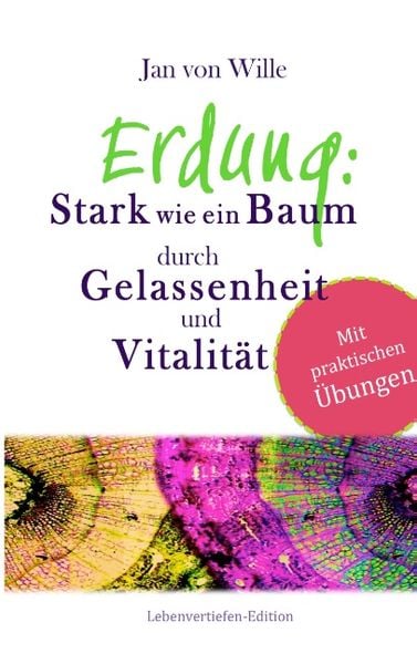 Erdung: Stark wie ein Baum, durch Gelassenheit und Vitalität