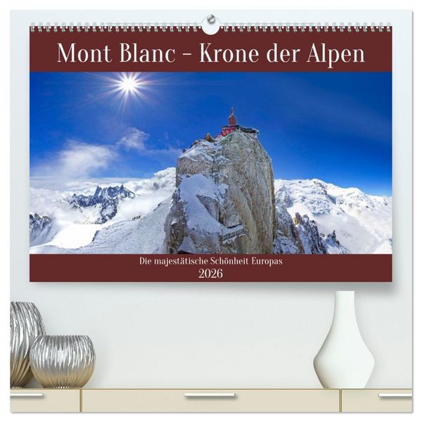 Produktbild: Mont Blanc - Krone der Alpen (hochwertiger Premium Wandkalender 2026 DIN A2 quer), Kunstdruck in Hochglanz