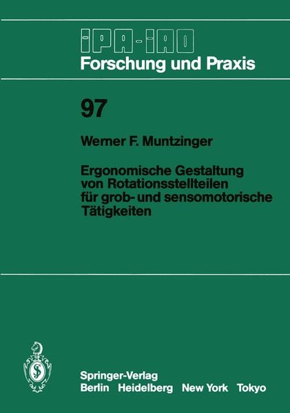 Ergonomische Gestaltung von Rotationsstellteilen für grob- und sensomotorische Tätigkeiten, Taschenbuch von Werner F. Muntzinger, Springer Berlin,