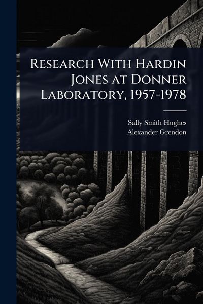 Produktbild: Research With Hardin Jones at Donner Laboratory, 1957-1978