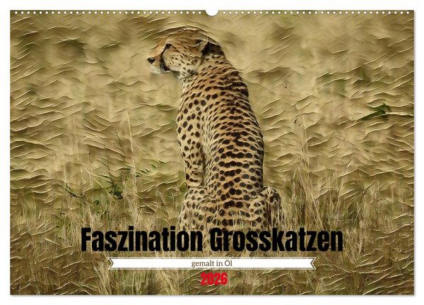 Faszination Grosskatzen gemalt in Öl (Wandkalender 2026 DIN A2 quer), CALVENDO Monatskalender