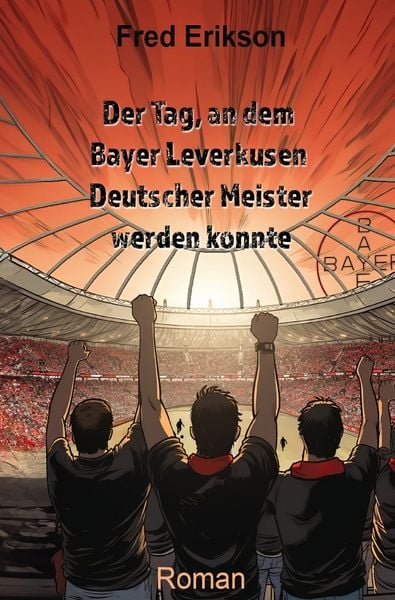 Produktbild: Der Tag, an dem Bayer Leverkusen Deutscher Meister werden konnte