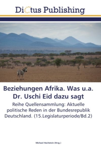 Beziehungen Afrika. Was u.a. Dr. Uschi Eid dazu sagt, Taschenbuch von , LAP LAMBERT Academic Publishing, 9783843338417