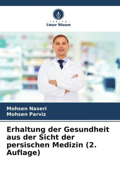 Produktbild: Erhaltung der Gesundheit aus der Sicht der persischen Medizin (2. Auflage)