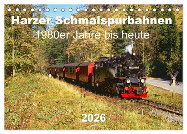 Harzer Schmalspurbahnen 1980er Jahre bis heute (Tischkalender 2026 DIN A5 quer), CALVENDO Monatskalender