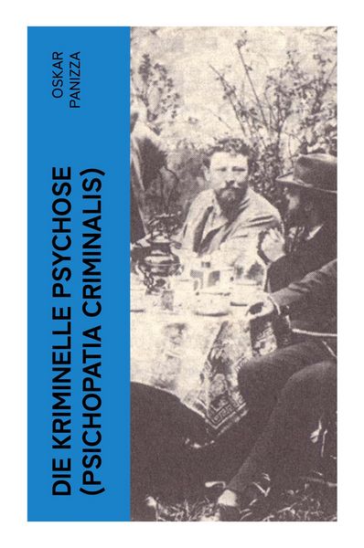 Produktbild: Die kriminelle Psychose (Psichopatia criminalis)