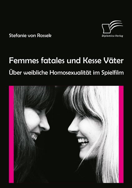 Produktbild: Femmes fatales und Kesse V&auml;ter: &Uuml;ber weibliche Homosexualit&auml;t im Spielfilm
