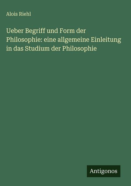 Produktbild: Ueber Begriff und Form der Philosophie: eine allgemeine Einleitung in das Studium der Philosophie