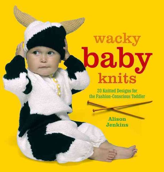 Produktbild: Wacky Baby Knits: 20 Knitted Designs for the Fashion-Conscious Toddler