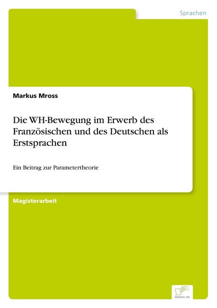 Produktbild: Die WH-Bewegung im Erwerb des Franz&ouml;sischen und des Deutschen als Erstsprachen