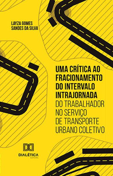 Produktbild: Uma cr&iacute;tica ao fracionamento do intervalo intrajornada do trabalhador no servi&ccedil;o de transporte urbano coletivo