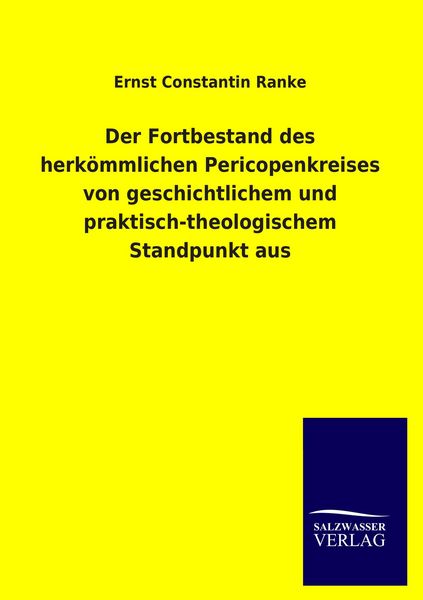 Produktbild: Der Fortbestand des herk&ouml;mmlichen Pericopenkreises von geschichtlichem und praktisch-theologischem Standpunkt aus