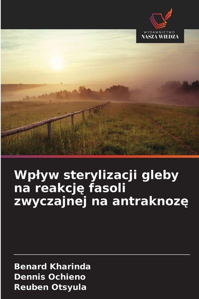 Produktbild: Wp&iquest;yw sterylizacji gleby na reakcj&iquest; fasoli zwyczajnej na antraknoz&iquest;