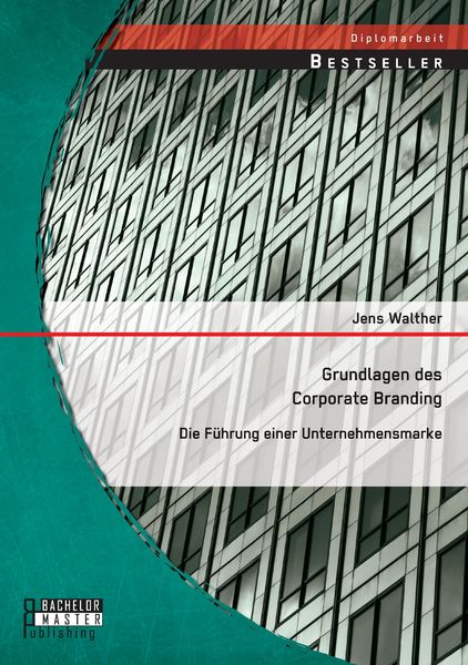 Produktbild: Grundlagen des Corporate Branding: Die F&uuml;hrung einer Unternehmensmarke