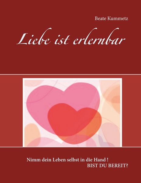 Liebe ist erlernbar, Taschenbuch von Beate Kummetz, BoD – Books on Demand, 9783734793615