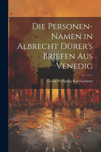 Produktbild: Die Personen-Namen in Albrecht D&uuml;rer's Briefen Aus Venedig