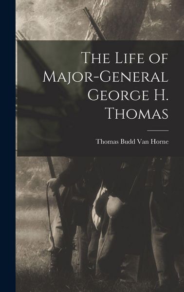 Produktbild: The Life of Major-General George H. Thomas
