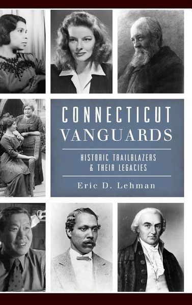 Produktbild: Connecticut Vanguards: Historic Trailblazers & Their Legacies