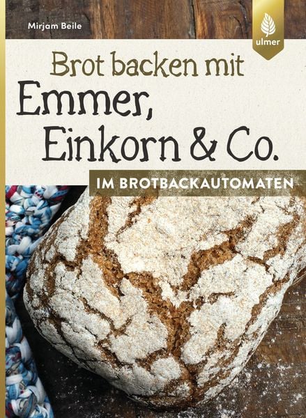 Produktbild: Brot backen mit Emmer, Einkorn und Co. im Brotbackautomaten