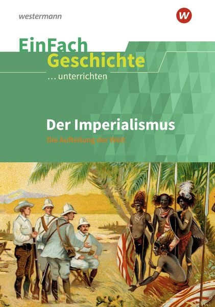 Der Imperialismus. EinFach Geschichte ...unterrichten, Taschenbuch von Achim Rosenthal, Schöningh Verlag in Westermann Bildungsmedien,