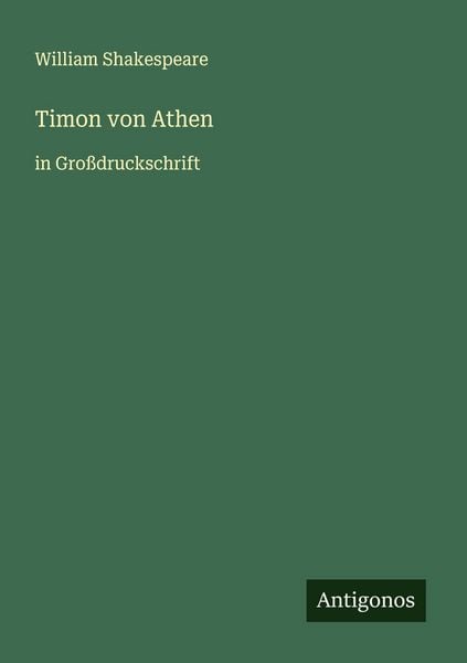 Timon von Athen, Taschenbuch von William Shakespeare, Antigonos Verlag, 9783388064475