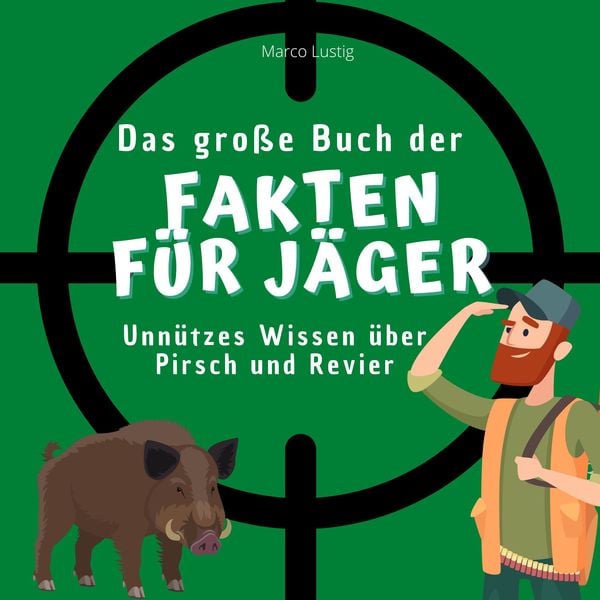 Produktbild: Das gro&szlig;e Buch der Fakten f&uuml;r J&auml;ger