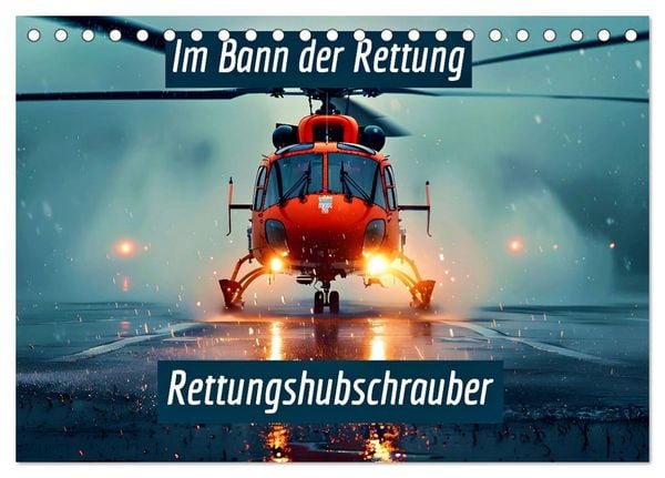 Im Bann der Rettung - Rettungshubschrauber (Tischkalender 2026 DIN A5 quer), CALVENDO Monatskalender