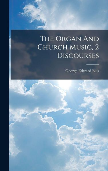 Produktbild: The Organ And Church Music, 2 Discourses