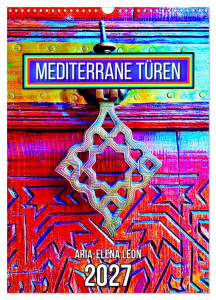Produktbild: Mediterrane T&uuml;ren (Wandkalender 2027 DIN A3 hoch), CALVENDO Monatskalender