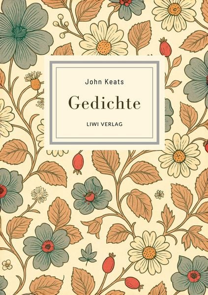 John Keats: Gedichte. Vollständige Neuausgabe, Taschenbuch von John Keats, Liwi Literatur- Und Wissenschaftsverlag, 9783753802589