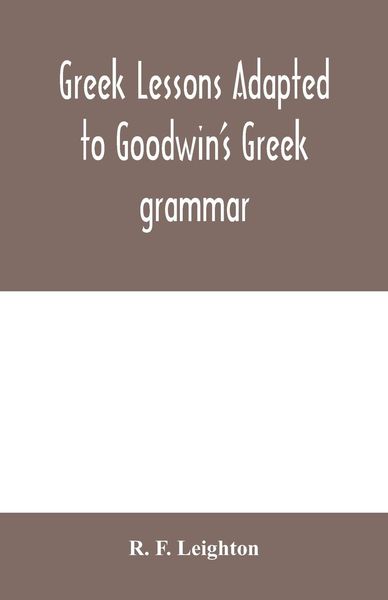 Produktbild: Greek lessons adapted to Goodwin's Greek grammar, and intended as an introduction to his Greek reader